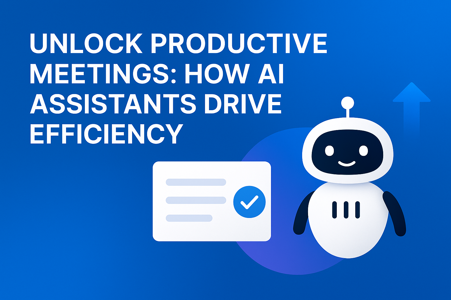 Unlock Productive Meetings: How AI Assistants Drive Efficiency